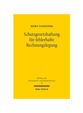 预订【德语】Schutzgesetzhaftung für fehlerhafte Rechnungslegung:Ansprüche Dritter gegenüber Kapitalgesellschaften und