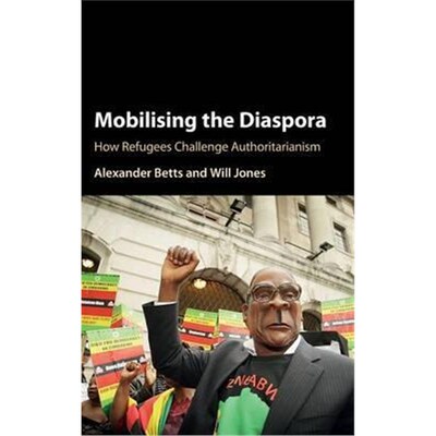 按需印刷Mobilising the Diaspora:How Refugees Challenge Authoritarianism[9781107159921]