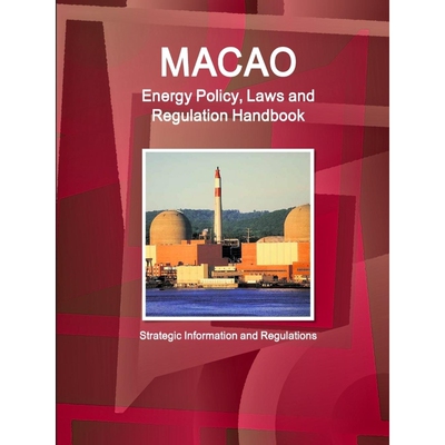 按需印刷不退不换Macao Energy Policy, Laws and Regulation Handbook - Strategic Information and Regulations[9781433072024]