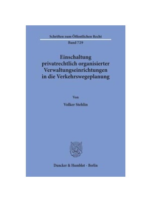 预订【德语】Einschaltung privatrechtlich organisierter Verwaltungseinrichtungen in die Verkehrswegeplanung.:
