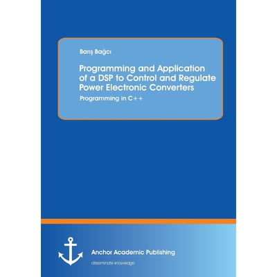 按需印刷Programming and Application of a DSP to Control and Regulate Power Electronic Converters[9783954892365]