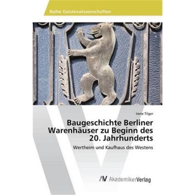 预订【德语】Baugeschichte Berliner Warenhauser zu Beginn des 20. Jahrhunderts[9783330513709]