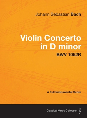按需印刷Violin Concerto in D minor - A Full Instrumental Score BWV 1052R[9781447476412]