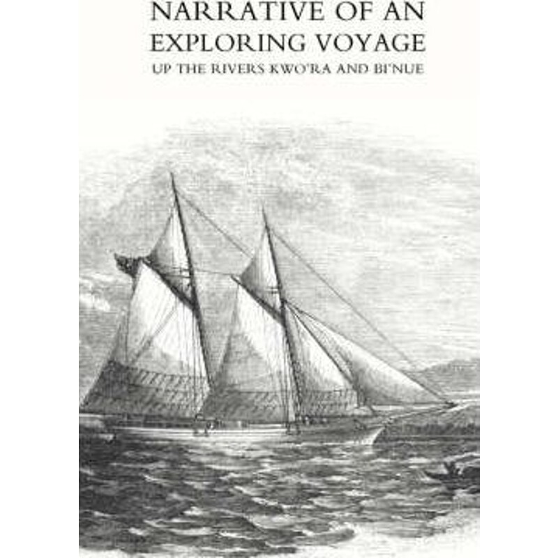 预订Narrative of an Exploring Voyage Up the Rivers Kwo'ra and Bi'nue (commonly Known as the Niger and Tsadda) in 1854使用感如何?