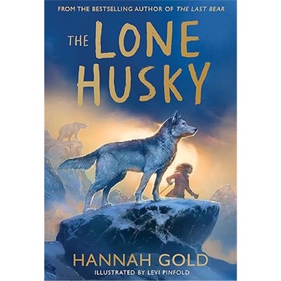2025新书 现货The Lone Husky 孤独的哈士奇 北极冒险之旅 英文原版 寻找熊作者Hannah Gold 汉娜·戈尔德 儿童读物 上海外文