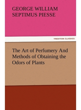 按需印刷The Art of Perfumery and Methods of Obtaining the Odors of Plants[9783842481237]