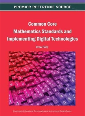 按需印刷Common Core Mathematics Standards and Implementing Digital Technologies[9781466640863]