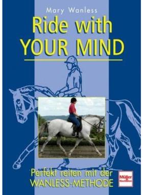 预订【德语】 Ride with your mind; .:Perfekt reiten mit der Wanless-Methode