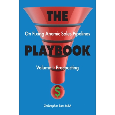 按需印刷不退不换THE PLAYBOOK on Fixing Anemic Sales Pipelines Volume I[9781947459144]