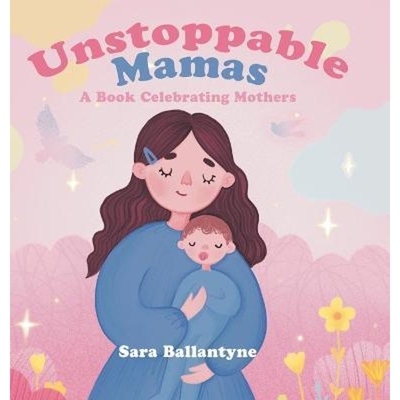 按需印刷Unstoppable Mamas:A Book Celebrating Mothers[9780228847854]