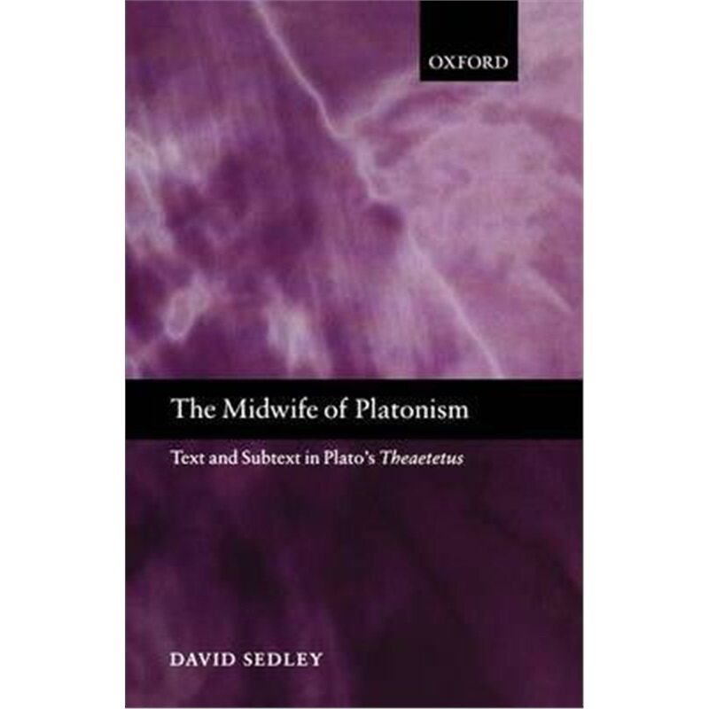 按需印刷不退不换The Midwife of Platonism:Text and Subtext in Plato's Theaetetus[9780199204144]