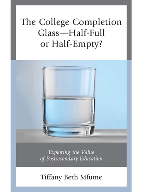 按需印刷The College Completion Glass-Half-Full or Half-Empty?[9781475839593]