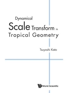 按需印刷不退不换DYNAMICAL SCALE TRANSFORM IN TROPICAL GEOMETRY[9789814635363]
