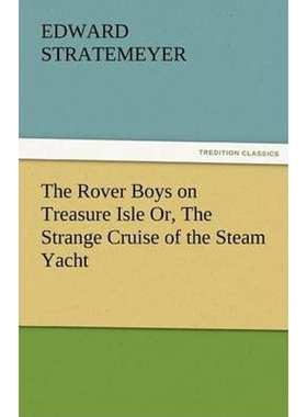 按需印刷The Rover Boys on Treasure Isle Or, the Strange Cruise of the Steam Yacht[9783842479197]