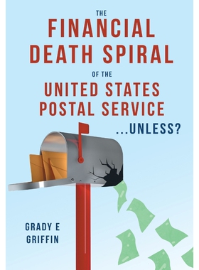 按需印刷The Financial Death Spiral of the United States Postal Service ...Unless?[9781483443423]
