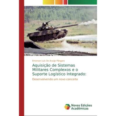 按需印刷POR Aquisi??o de Sistemas Militares Complexos e o Suporte Logístico Integrado[9786139732074]