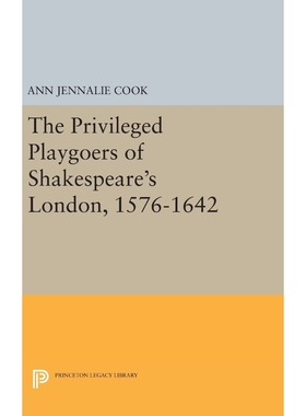 按需印刷The Privileged Playgoers of Shakespeare's London, 1576-1642[9780691642529]