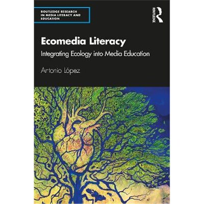 按需印刷不退不换Ecomedia Literacy:Integrating Ecology into Media Education[9781138303393]