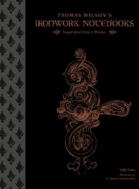 预订不退不换Thomas Wilson's Ironwork Notebooks: Inspiration from a Master