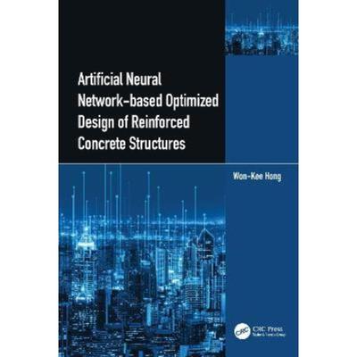 按需印刷TF Artificial Neural Network based Optimized Design of Reinforced Concrete Structures[9781032323688]