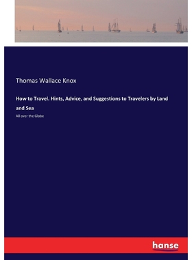 按需印刷How to Travel. Hints, Advice, and Suggestions to Travelers by Land and Sea[9783337209490]