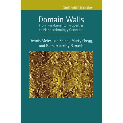 预订不退不换Domain Walls:From Fundamental Properties to Nanotechnology Concepts[9780198862499]