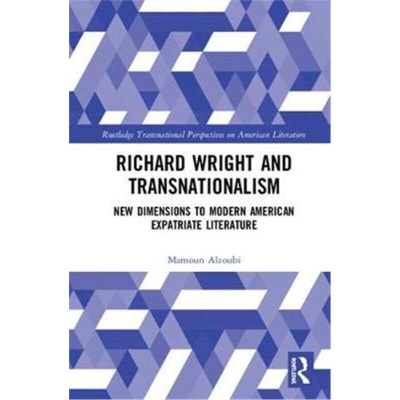 按需印刷不退不换Richard Wright and Transnationalism:New Dimensions to Modern American Expatriate Literature[978113833903