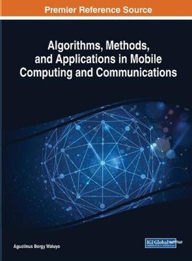 按需印刷不退不换Algorithms, Methods, and Applications in Mobile Computing and Communications[9781522556930]