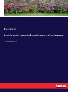 按需印刷Life of the Late John Duncan, Professor of Hebrew and Oriental Languages[9783337317584]