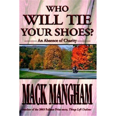 按需印刷不退不换Who Will Tie Your Shoes?:An Absence of Charity[9780595654604]