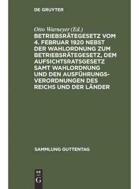预订DEG Betriebsr?tegesetz vom 4. Februar 1920 nebst der Wahlordnung zum Betriebsr?tegesetz, dem Aufsich