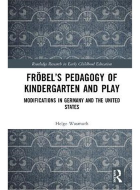 按需印刷Froebel's Pedagogy of Kindergarten and Play:Modifications in Germany and the United States[9780367180454]