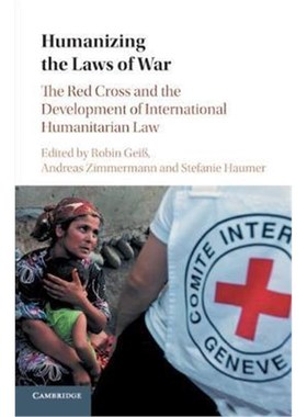 按需印刷Humanizing the Laws of War:The Red Cross and the Development of International Humanitarian Law[9781316622186]
