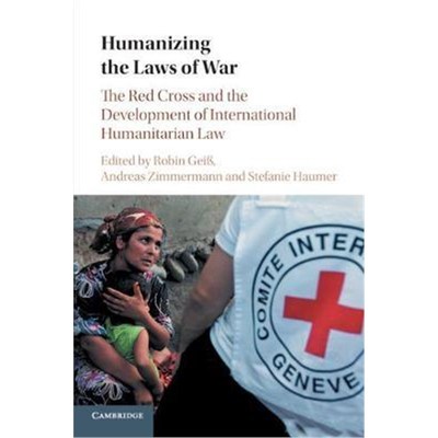 按需印刷Humanizing the Laws of War:The Red Cross and the Development of International Humanitarian Law[9781316622186]