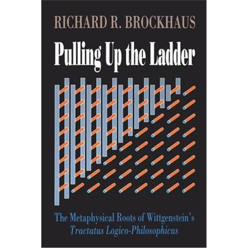 预订pulling up the ladder:metaphysical roots of wittgensteins "