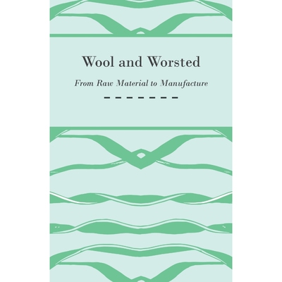 按需印刷不退不换Wool and Worsted - From Raw Material to Manufacture[9781445529035]