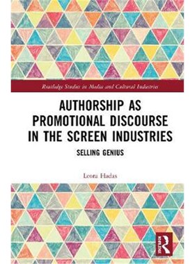 按需印刷不退不换Authorship as Promotional Discourse in the Screen Industries:Selling Genius[9780367356514]