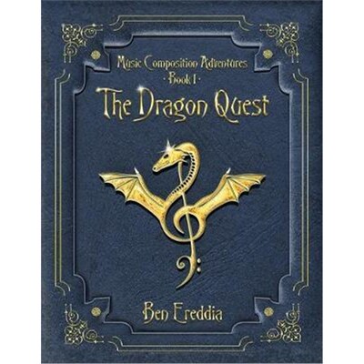 按需印刷不退不换The Dragon Quest:A Music Composition Adventure[9780999833803]