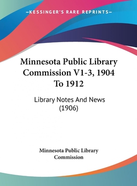 按需印刷不退不换Minnesota Public Library Commission V1-3, 1904 To 1912[9781120328274]