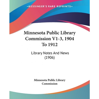 按需印刷Minnesota Public Library Commission V1-3, 1904 To 1912[9781120328274]