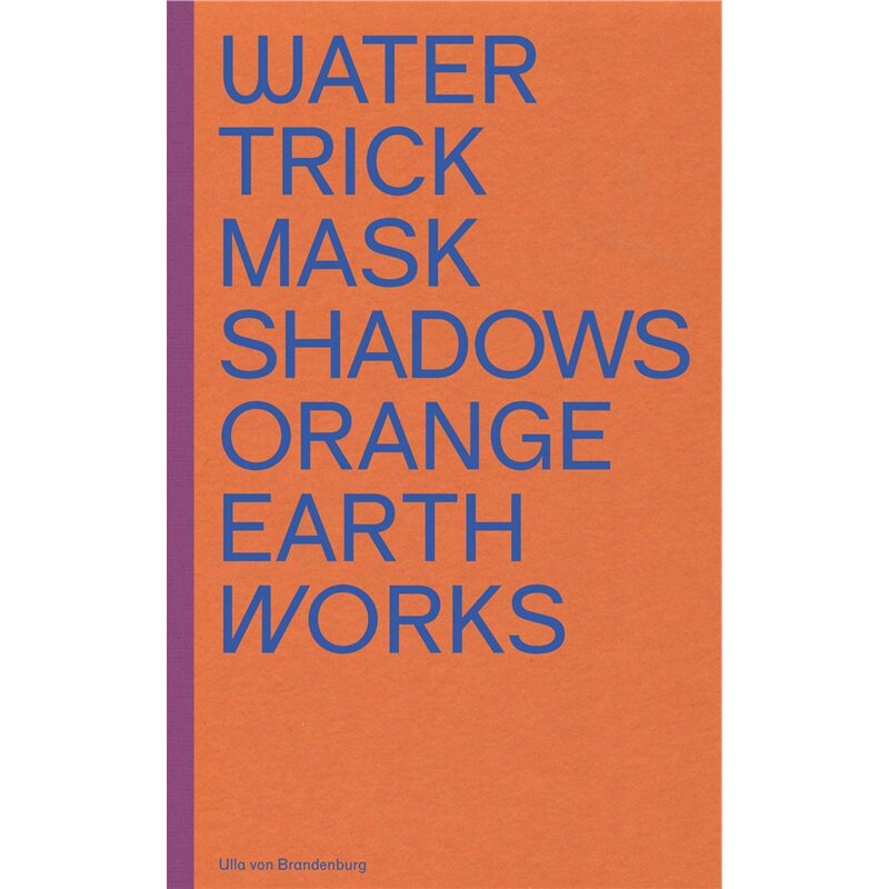 现货 水戏法面具阴影橙色地球作品 Water Trick Mask Shadows Orange Earth Works 英文原版 上海外文 9783777447094