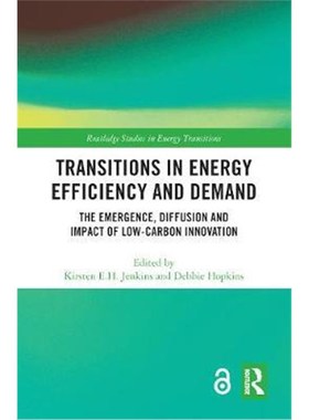 预订Transitions in Energy Efficiency and Demand:The Emergence, Diffusion and Impact of Low-Carbon Innovation