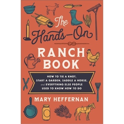 预订Hands∣n Ranch Book � How to Tie a Knot, Start a Garden, Saddle a Horse, and Ever[9780800742911]