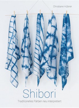 预订【德语】Shibori:Traditionelles Färben neu interpretiert
