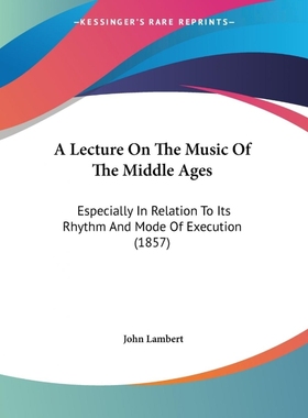 按需印刷A Lecture On The Music Of The Middle Ages[9781120120687]