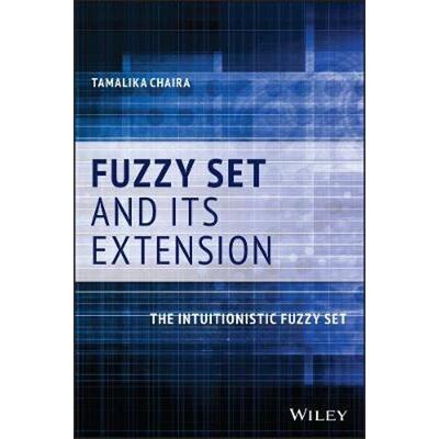 按需印刷Fuzzy Set and Its Extension:The Intuitionistic Fuzzy Set[9781119544197]