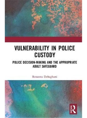 按需印刷Vulnerability in Police Custody:Police decision-making and the appropriate adult safeguard[9781138094604]