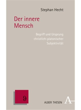 预订【德语】Der innere Mensch:Begriff und Ursprung christlich-platonischer Subjektivität