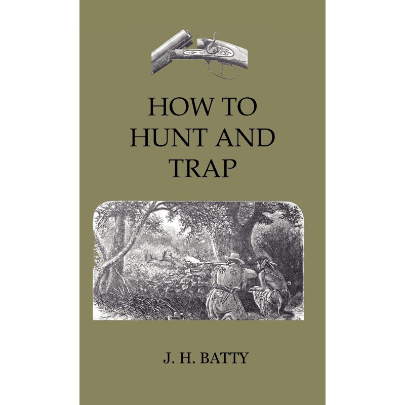 按需印刷不退不换  How To Hunt And Trap - Containing Full Instruction