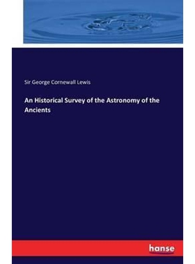 按需印刷不退不换An Historical Survey of the Astronomy of the Ancients[9783741141553]